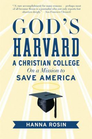 Carte God's Harvard: A Christian College on a Mission to Save America Hanna Rosin
