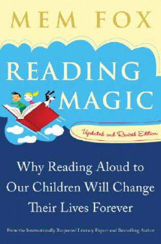 Carte Reading Magic: Why Reading Aloud to Our Children Will Change Their Lives Forever Mem Fox