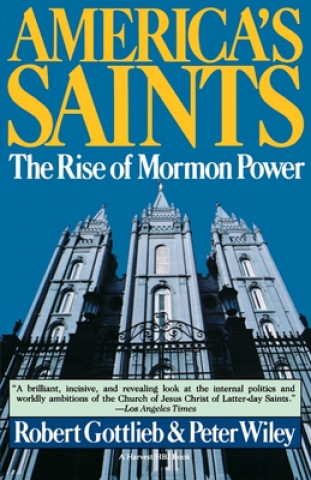 Carte America's Saints: Rise of Mormon Power Robert Gottlieb