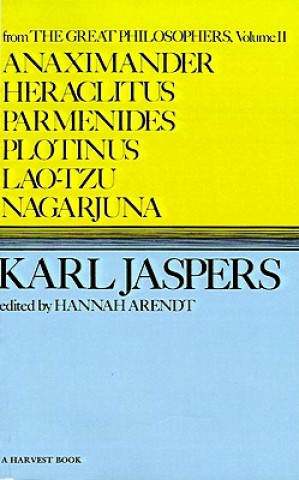 Buch Anaximander, Heraclitus, Parmenides, Plotinus, Lao-Tzu, Nagarjuna Karl Jaspers