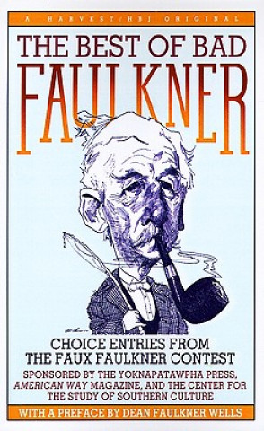 Kniha The Best of Bad Faulkner: Choice Entries from the Faux Faulkner Competition ... Dean Faulkner Wells