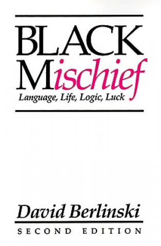 Kniha Black Mischief: Language, Life, Logic, Luck David Berlinski