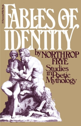 Könyv Fables of Identity: Studies in Poetic Mythology Northrop Frye