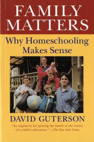 Buch Family Matters: Why Homeschooling Makes Sense David Guterson