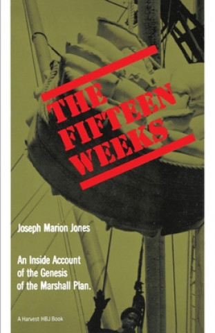 Kniha The Fifteen Weeks: (February 21-June 5, 1947) Joseph M. Jones