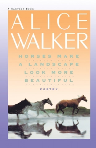 Könyv Horses Make a Landscape Look More Beautiful Alice Walker