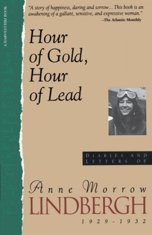 Carte Hour of Gold, Hour of Lead: Diaries and Letters of Anne Morrow Lindbergh, 1929-1932 Anne Morrow Lindbergh