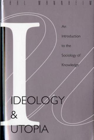 Kniha Ideology and Utopia: An Introduction to the Sociology (740) of Knowledge Karl Mannheim