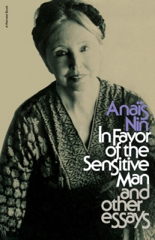 Kniha In Favor of the Sensitive Man and Other Essays Anais Nin