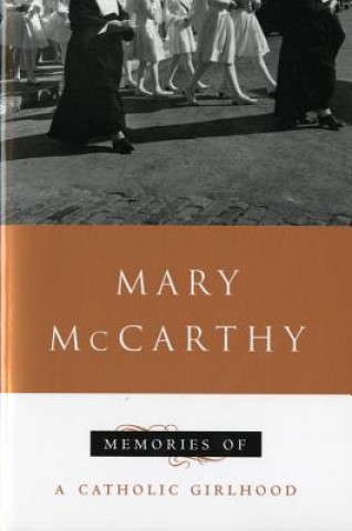 Könyv Memories of a Catholic Girlhood Mary McCarthy