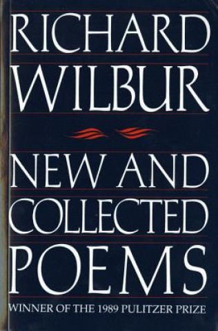 Książka New and Collected Poems Richard Wilbur