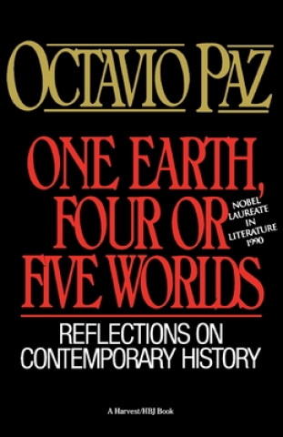 Kniha One Earth, Four or Five Worlds: Reflections on Contemporary History Octavio Paz