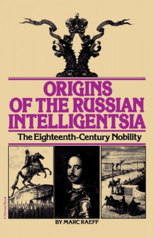 Книга Origins of the Russian Intelligentsia: The Eighteenth-Century Nobility Marc Raeff