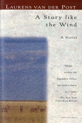 Kniha A Story Like the Wind Laurens Van Der Post