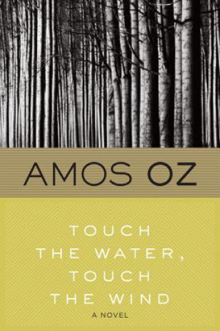 Książka Touch the Water, Touch the Wind Amos Oz