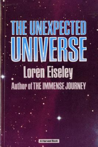 Kniha The Unexpected Universe Loren Eiseley