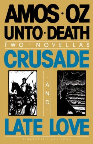 Kniha Unto Death: Crusade and Late Love Amos Oz