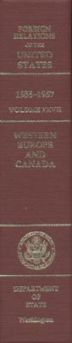 Kniha Foreign Relations of the United States, 1955-1957, Volume XXVII: Western Europe and Canada John P. Glennon