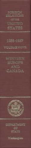 Book Foreign Relations of the United States, 1955-1957, Volume XXVII: Western Europe and Canada John P. Glennon