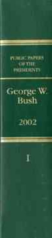 Libro Public Papers of the Presidents of the United States George W. Bush 2002 Book I: January 1 to June 30, 2002 States Government United