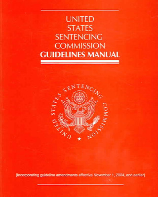 Carte United States Sentencing Commission Guidelines Manual: Volume 1-2 Claitor's Law and Publishing Division