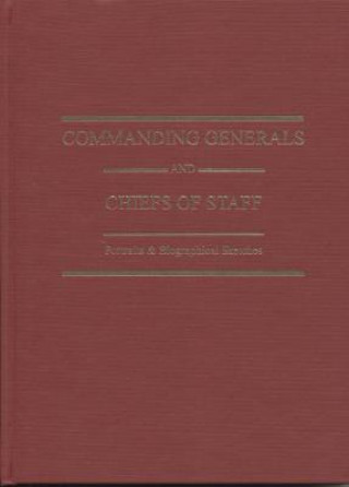 Kniha Commanding Generals and Chiefs of Staff 1775-2005: Portraits & Biographical Sketches of the of the United States Army's Senior Officer William Gardner Bell