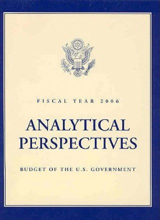 Book Budget of the United States Government, Fiscal Year 2006: Analytical Perspectives Office of Management and Budget (U S. ).