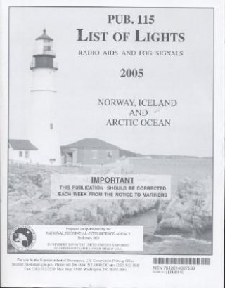 Könyv List of Lights, Radio AIDS and Fog Signals, 2005 (Pub. 115): Norway, Iceland, and Arctic Ocean National Geospatial-Intelligence Agency