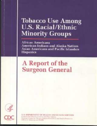 Книга Tobacco Use Among United States Racial/Ethnic Minority Groups: African Americans; American Indians and Alaska Natives; Asian Americans and Pacific Isl Gerardo Marin