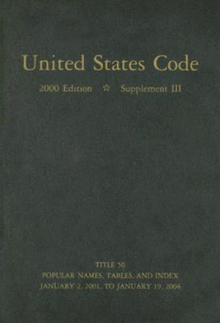 Kniha United States Code: Supplement III: Containing the General and Permanent Laws of the United States, Enacted During the 108th Congress, Fir House (U S ) Office of the Law Revision