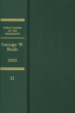 Knjiga Public Papers of the Presidents of the United States, George W. Bush: Book II: July 1 to December 31, 2003 Office of the Federal Register