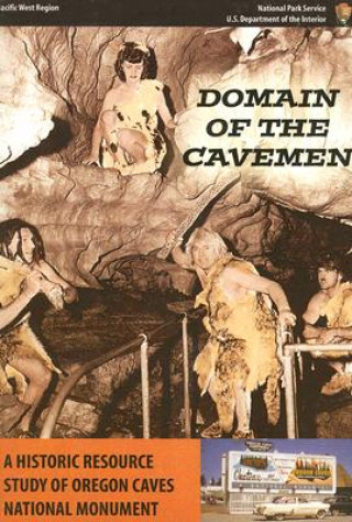 Książka Domain of the Caveman: A Historic Resource Study of Oregon Caves National Monument Stephen R. Mark