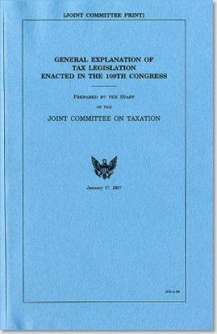 Könyv Blue Book: General Explanation of Tax Legislation Enacted in the 109th Congress Joint Committee on Taxation