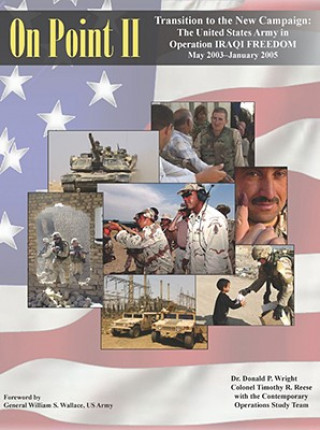 Книга On Point II: Transition to the New Campaign; The United States Army in Operation Iraqi Freedom May 2003-January 2005 Donald P. Wright