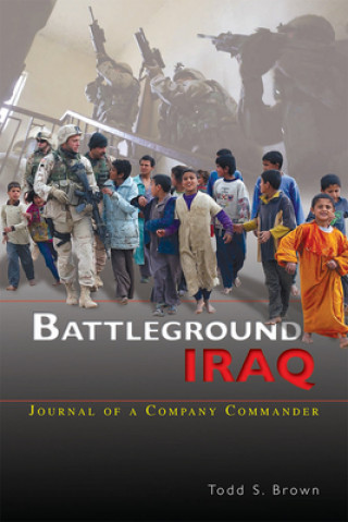 Książka Battleground Iraq: Journal of a Company Commander Todd S. Brown