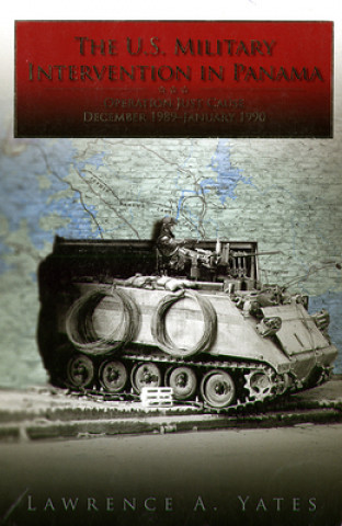 Książka The U.S. Military Intervention in Panama: Origins, Planning and Crisis Management, June 1987-December 1989 (Paperback): Origins, Planning and Crisis M Lawrence A. Yates