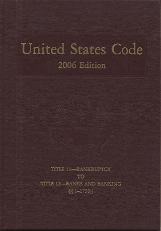 Книга United States Code, 2006, V. 6, Title 11, Bankruptcy to Title 12, Banks and Banking, Sections 1-1750jj Bernan