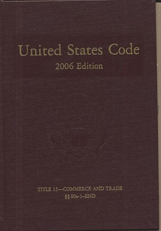 Carte United States Code: 2006, Volume 8, Title 15, Commerce and Trade, Section 80a-1 to End Bernan