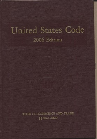 Knjiga United States Code: 2006, Volume 8, Title 15, Commerce and Trade, Section 80a-1 to End Bernan