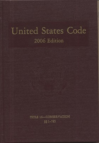 Книга United States Code: 2006, Volume 9, Title 16, Conservation, Sections 1-785 Bernan