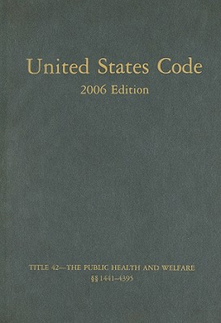 Carte United States Code, Volume Twenty-Five: Title 42 - The Public Health and Welfare 1441-4395 Office of the Law Revision Counsel of th