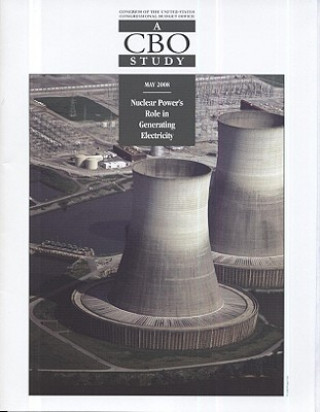 Книга Nuclear Power's Role in Generating Electricity: A CBO Study: A CBO Study Justin Robert Falk