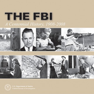 Kniha The FBI: A Centennial History, 1908-2008 Robert S. Mueller