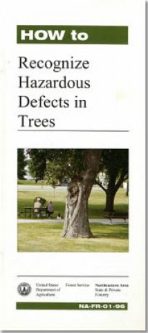 Kniha How to Recognize Hazardous Defects in Trees Forest Service (U S ) Northeastern Area