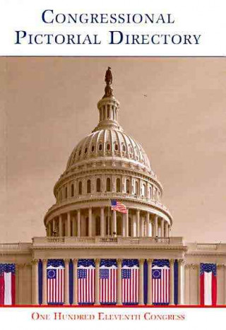Kniha Congressional Pictorial Directory, One Hundred Eleventh Congress (Paperbound) Congress (U S ) Joint Committee on Print