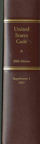 Book United States Code, 2006, Supplement 1, January 4, 2007 to January 8, 2008 House (U S ) Office of the Law Revision