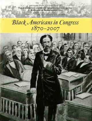 Kniha Black Americans in Congress, 1870-2007 Committee on House Administration