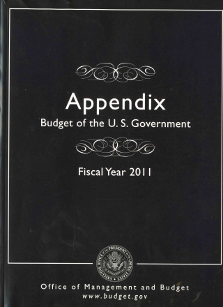 Книга Appendix, Budget of the United States Government, Fiscal Year 2011 Office of Management and Budget (U S. ).