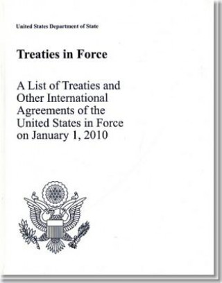 Книга Treaties in Force 2010: A List of Treaties and Other International Agreements of the United States in Force on January 1, 2010: A List of Treaties and State Dept (U S )