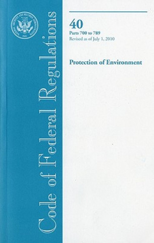 Carte Code of Federal Regulations, Title 40, Protection of Environment, PT. 700-789, Revised as of July 1, 2010 Office of the Federal Register
